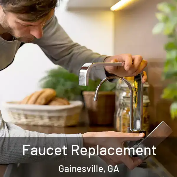  Faucet Replacement Gainesville, GA