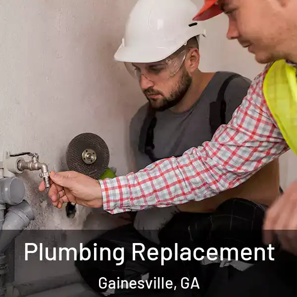  Plumbing Replacement Gainesville, GA