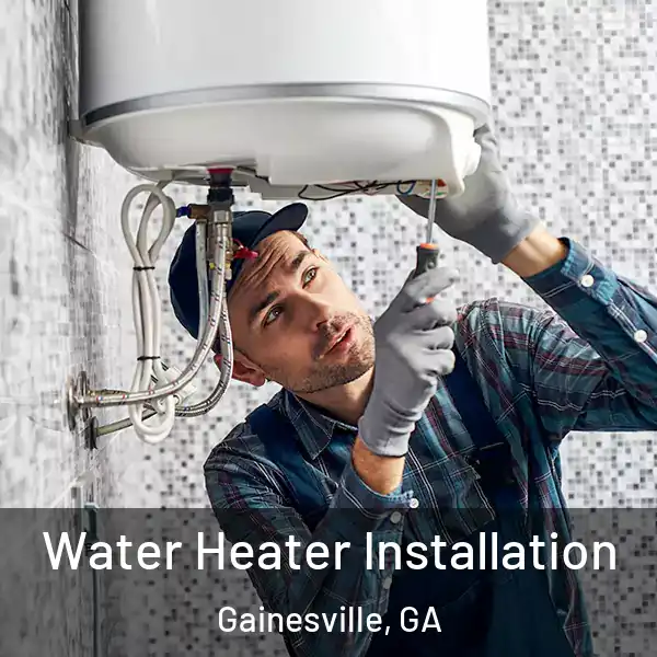  Water Heater Installation Gainesville, GA